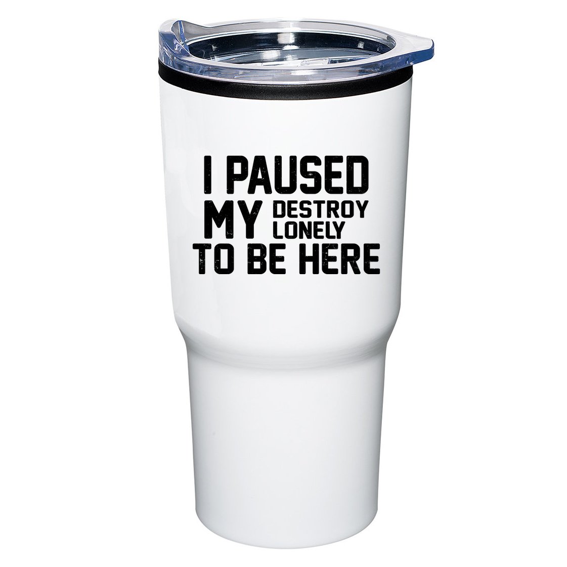 I Paused My Destroy Lonely To Be Here Tumbler