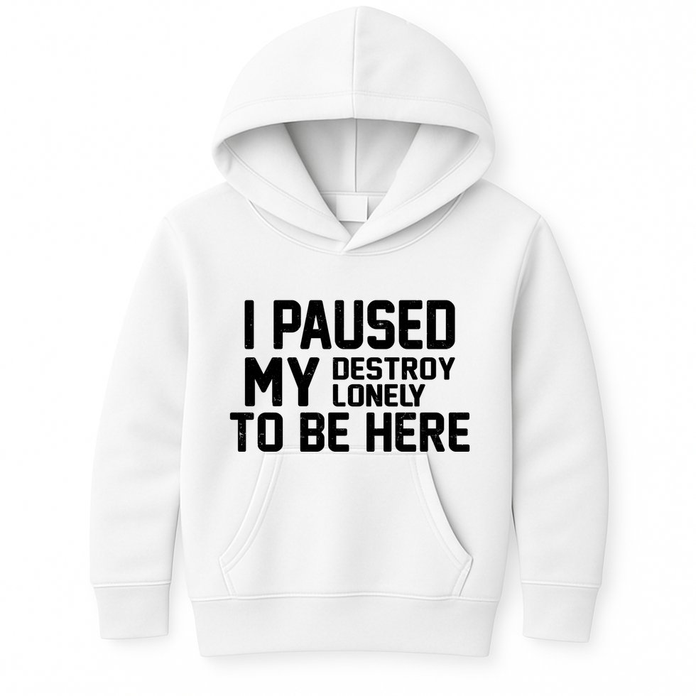 I Paused My Destroy Lonely To Be Here Kids Hoodie