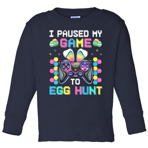 I Paused My Game To Egg Hunt Easter Funny Gamer Toddler Long Sleeve Shirt