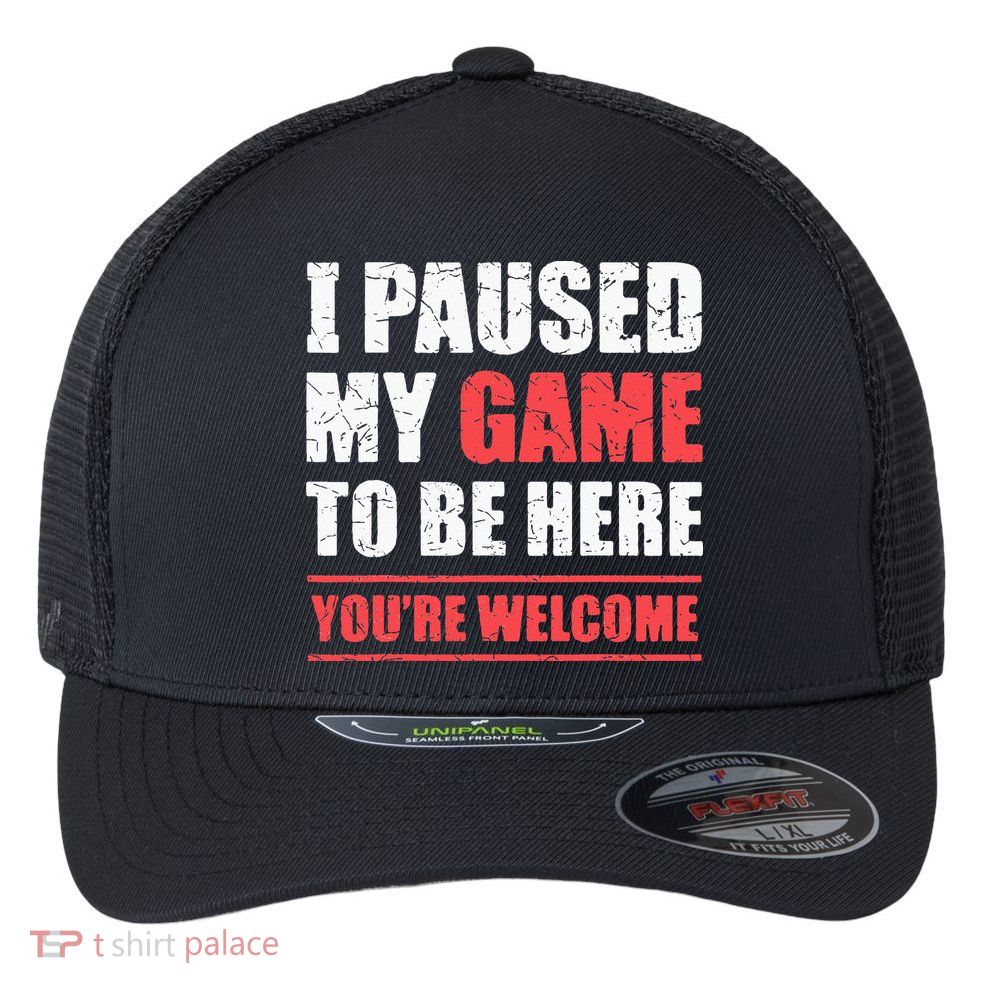 I Paused My Game To Be Here Funny Gamer Video Game Gaming Flexfit Unipanel Trucker Cap
