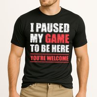 I Paused My Game To Be Here Funny Gamer Video Game Gaming Performance Shirt