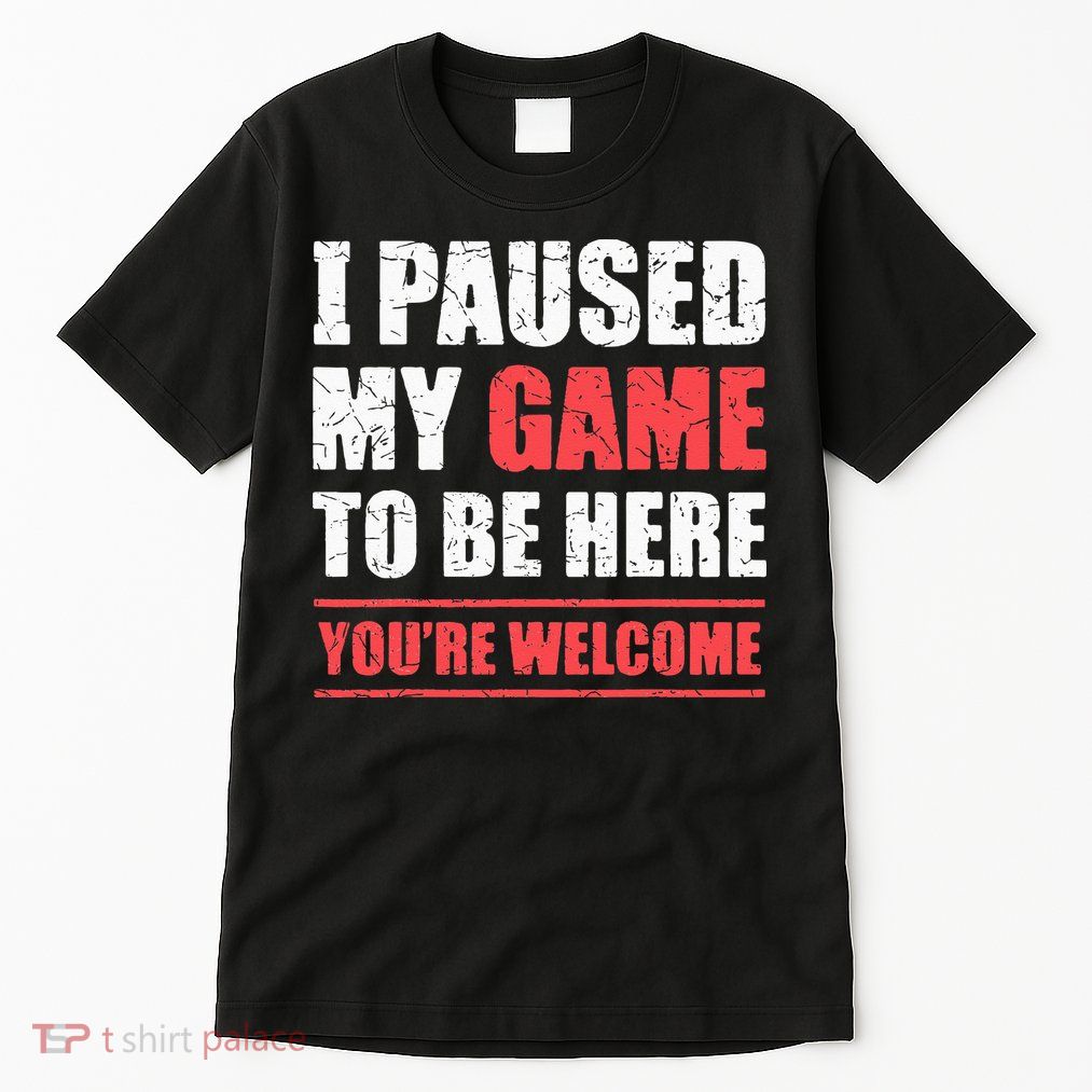 I Paused My Game To Be Here Funny Gamer Video Game Gaming Tall T-Shirt