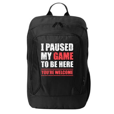 I Paused My Game To Be Here Funny Gamer Video Game Gaming City Backpack