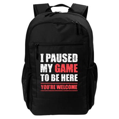 I Paused My Game To Be Here Funny Gamer Video Game Gaming Backpack