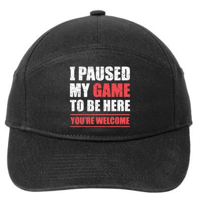 I Paused My Game To Be Here Funny Gamer Video Game Gaming 7-Panel Snapback Hat