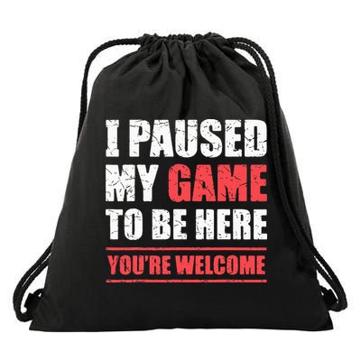 I Paused My Game To Be Here Funny Gamer Video Game Gaming Drawstring Bag