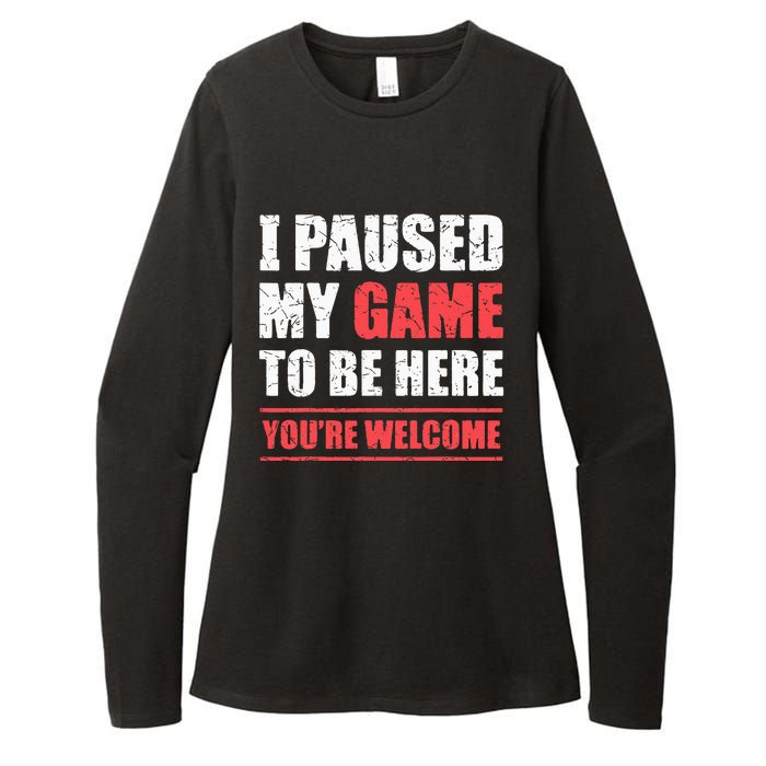 I Paused My Game To Be Here Funny Gamer Video Game Gaming Womens CVC Long Sleeve Shirt