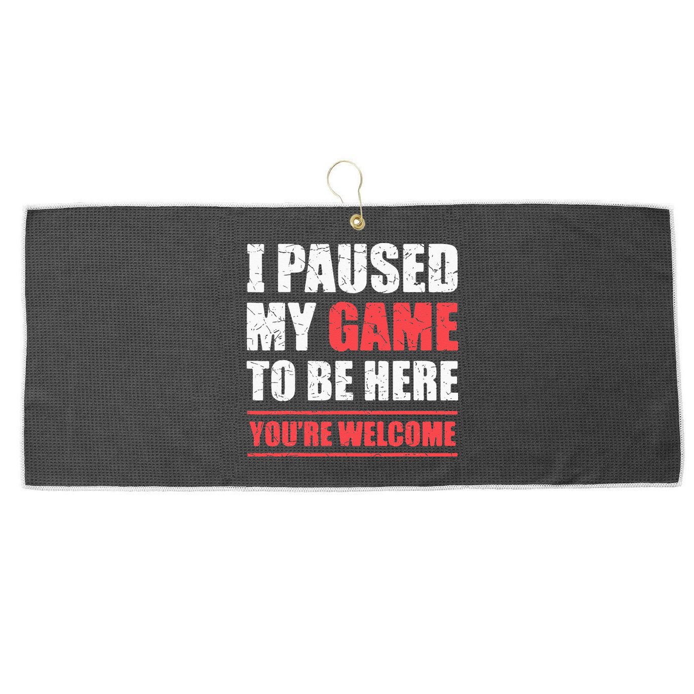 I Paused My Game To Be Here Funny Gamer Video Game Gaming Large Microfiber Waffle Golf Towel