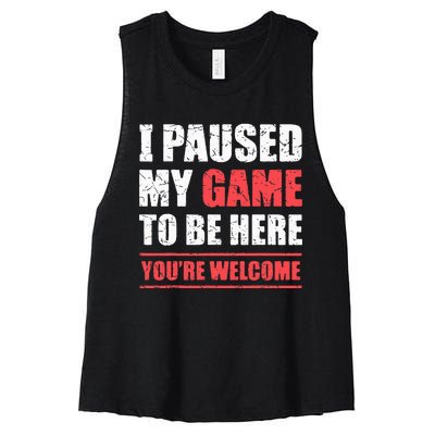 I Paused My Game To Be Here Funny Gamer Video Game Gaming Women's Racerback Cropped Tank