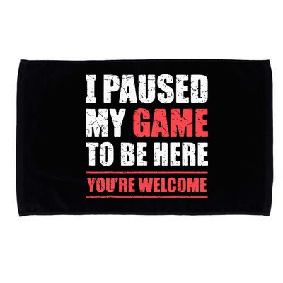 I Paused My Game To Be Here Funny Gamer Video Game Gaming Microfiber Hand Towel