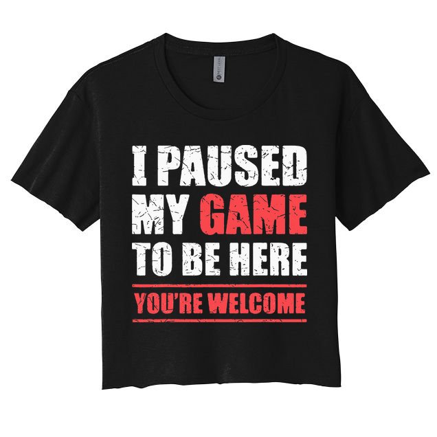 I Paused My Game To Be Here Funny Gamer Video Game Gaming Crop Top