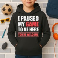 I Paused My Game To Be Here Funny Gamer Video Game Gaming Kids Hoodie
