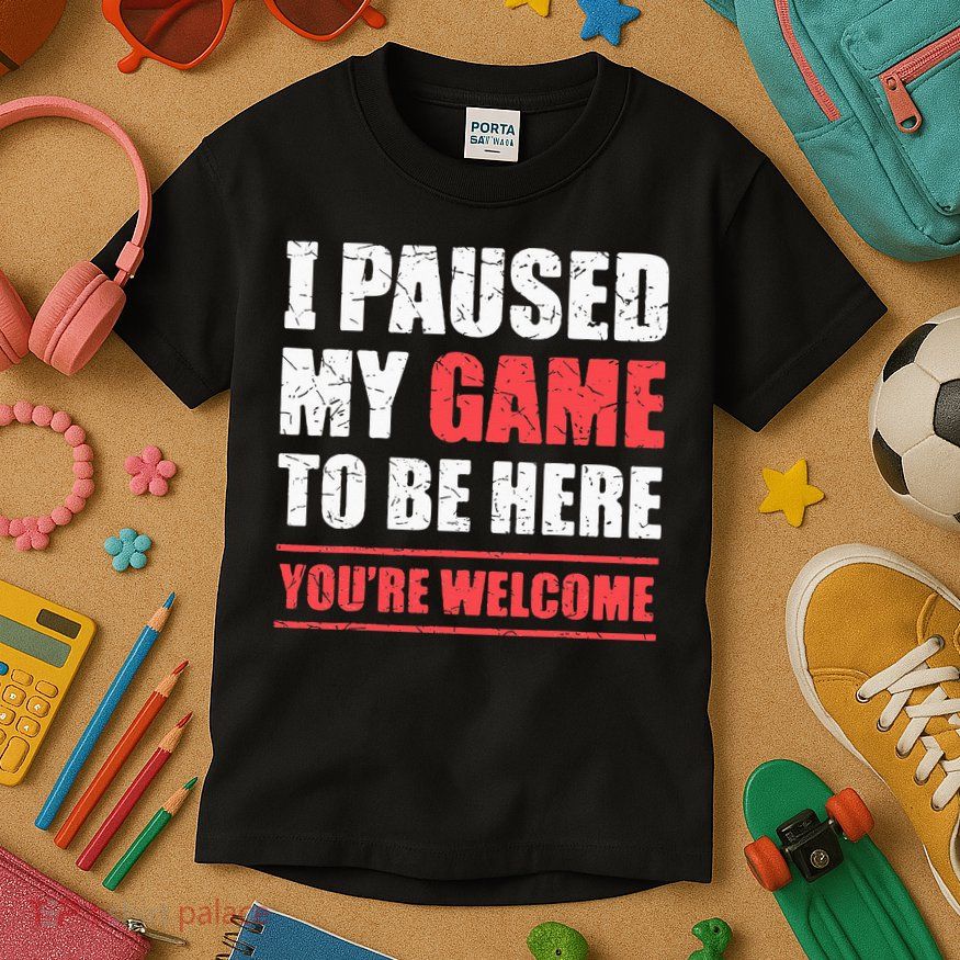 I Paused My Game To Be Here Funny Gamer Video Game Gaming Kids T-Shirt