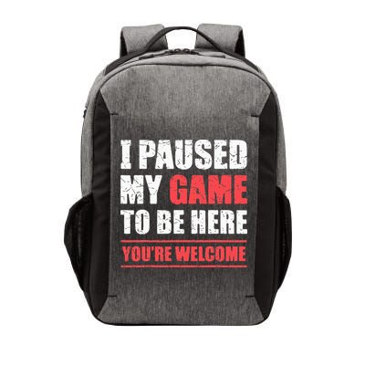 I Paused My Game To Be Here Funny Gamer Video Game Gaming Vector Backpack