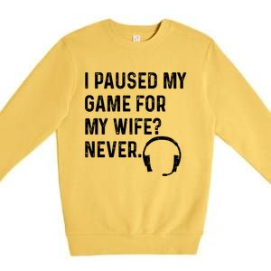 I Paused My Game For My Wife Never Pc Computer Gamer Gaming Cute Gift Premium Crewneck Sweatshirt