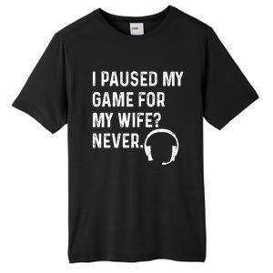 I Paused My Game For My Wife Never Pc Computer Gamer Gaming Cute Gift Tall Fusion ChromaSoft Performance T-Shirt