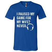 I Paused My Game For My Wife Never Pc Computer Gamer Gaming Cute Gift V-Neck T-Shirt