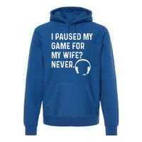 I Paused My Game For My Wife Never Pc Computer Gamer Gaming Cute Gift Premium Hoodie