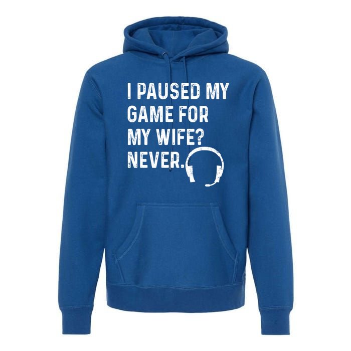 I Paused My Game For My Wife Never Pc Computer Gamer Gaming Cute Gift Premium Hoodie