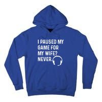 I Paused My Game For My Wife Never Pc Computer Gamer Gaming Cute Gift Tall Hoodie