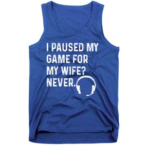 I Paused My Game For My Wife Never Pc Computer Gamer Gaming Cute Gift Tank Top