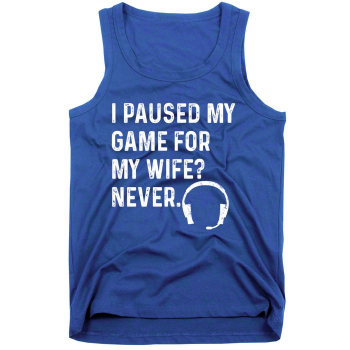 I Paused My Game For My Wife Never Pc Computer Gamer Gaming Cute Gift Tank Top