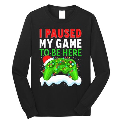 I Paused My Game Christmas Funny Ugly Sweater for Gamer  Long Sleeve Shirt