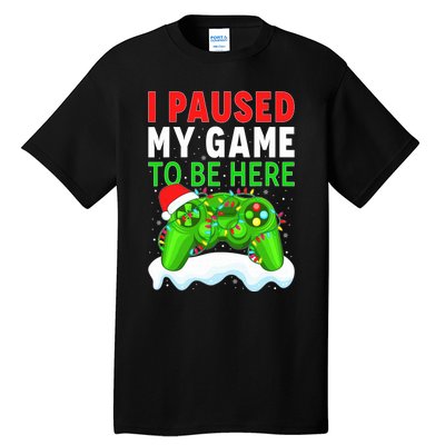 I Paused My Game Christmas Funny Ugly Sweater for Gamer  Tall T-Shirt