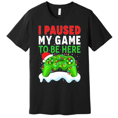 I Paused My Game Christmas Funny Ugly Sweater for Gamer  Premium T-Shirt