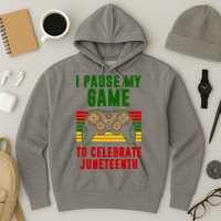 I Pause My Game To Celebrate Juneteenth Gamer Hoodie