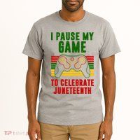 I Pause My Game To Celebrate Juneteenth Gamer Tall T-Shirt