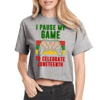 I Pause My Game To Celebrate Juneteenth Gamer Crop Top