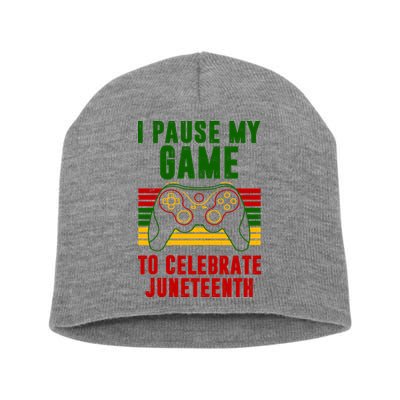I Pause My Game To Celebrate Juneteenth Gamer Short Acrylic Beanie