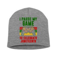 I Pause My Game To Celebrate Juneteenth Gamer Short Acrylic Beanie