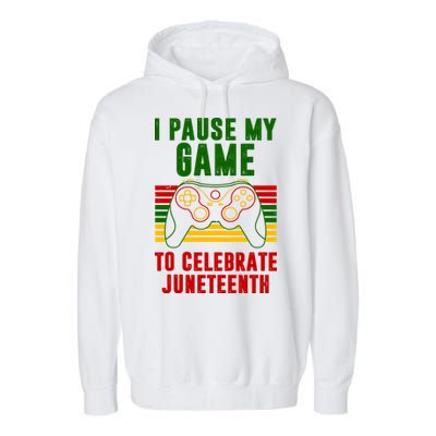 I Pause My Game To Celebrate Juneteenth Gamer Garment-Dyed Fleece Hoodie