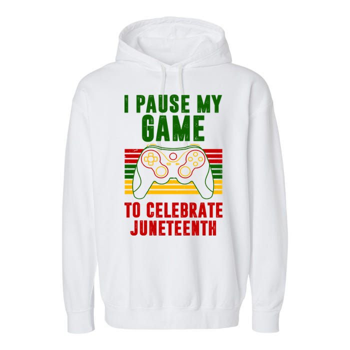 I Pause My Game To Celebrate Juneteenth Gamer Garment-Dyed Fleece Hoodie