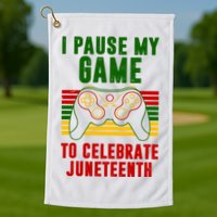 I Pause My Game To Celebrate Juneteenth Gamer Golf Towel