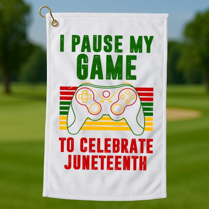 I Pause My Game To Celebrate Juneteenth Gamer Golf Towel
