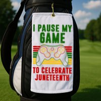 I Pause My Game To Celebrate Juneteenth Gamer Golf Towel
