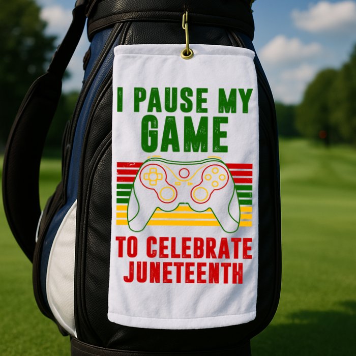 I Pause My Game To Celebrate Juneteenth Gamer Golf Towel
