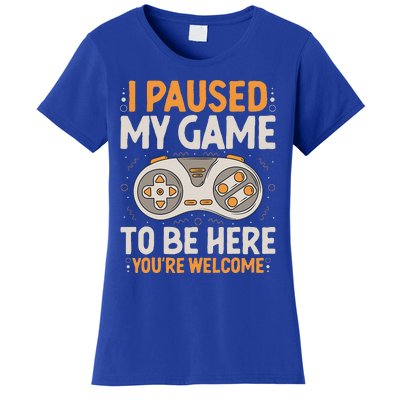 I Paused my Game to be Here Retro Gaming Humor Funny Gamer  Women's T-Shirt