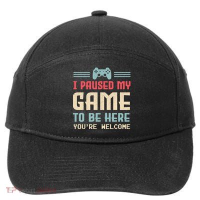 I Paused My Game To Be Here YouRe Welcome Retro Gamer Gift 7-Panel Snapback Hat