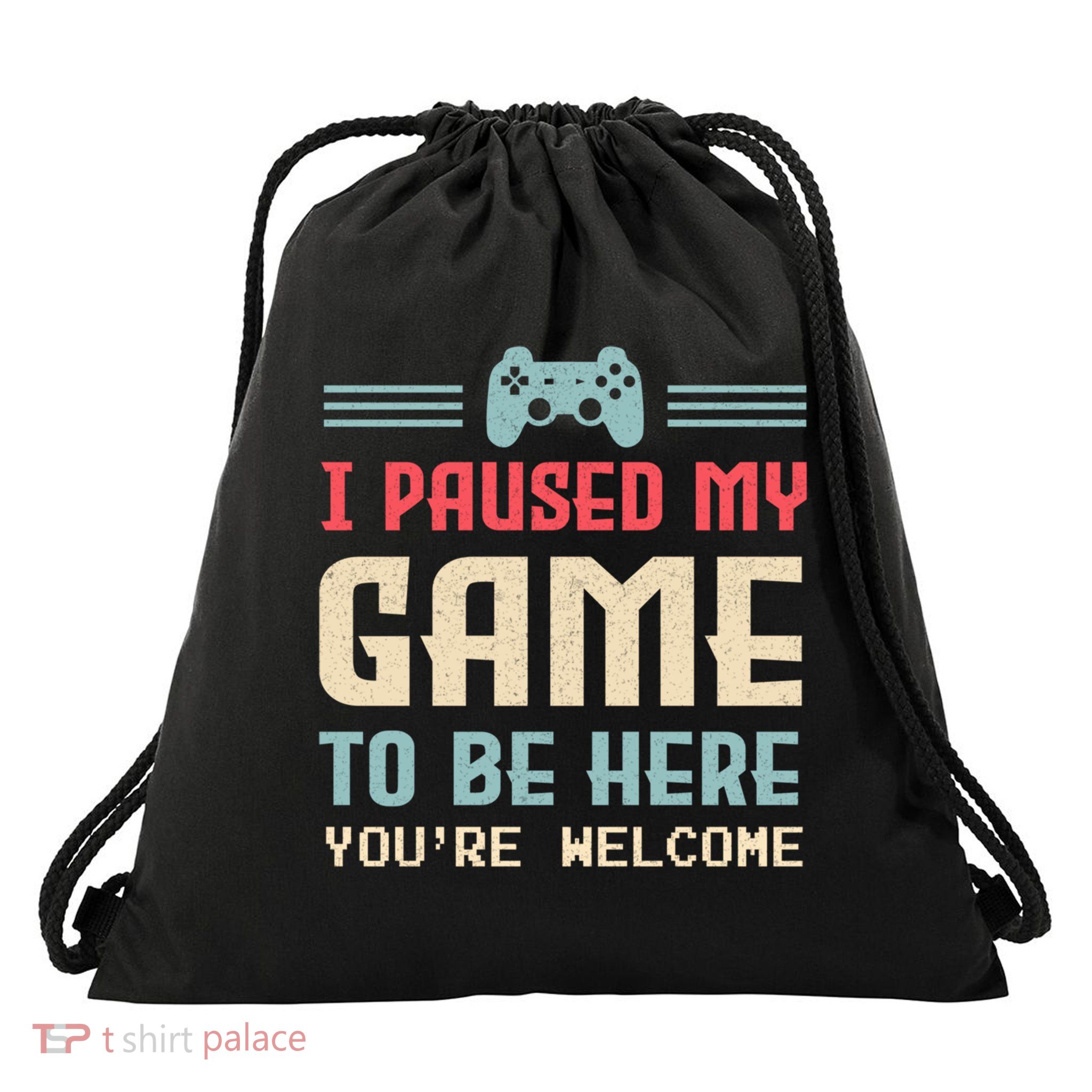 I Paused My Game To Be Here YouRe Welcome Retro Gamer Gift Drawstring Bag