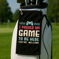 I Paused My Game To Be Here YouRe Welcome Retro Gamer Gift Golf Towel