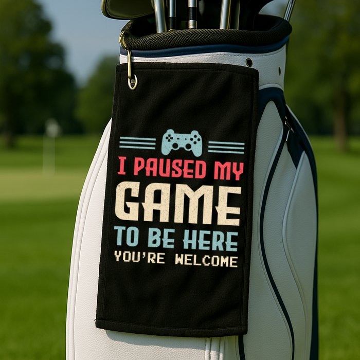 I Paused My Game To Be Here YouRe Welcome Retro Gamer Gift Golf Towel