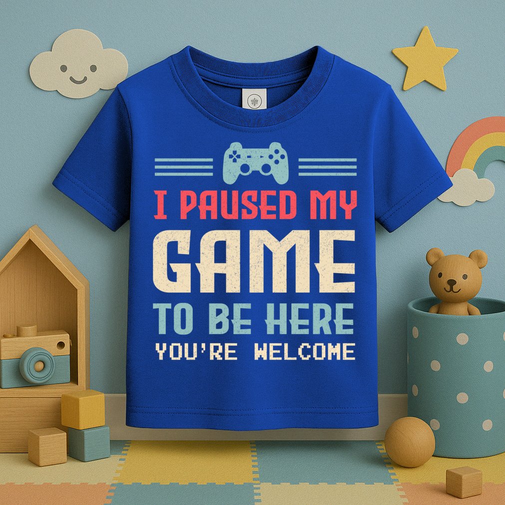 I Paused My Game To Be Here YouRe Welcome Retro Gamer Gift Toddler T-Shirt