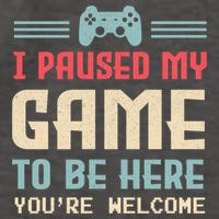 I Paused My Game To Be Here YouRe Welcome Retro Gamer Gift Vector Backpack