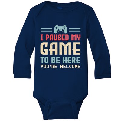 I Paused My Game To Be Here YouRe Welcome Retro Gamer Gift Baby Long Sleeve Bodysuit