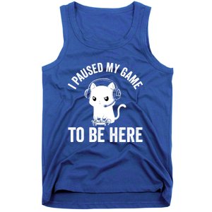 I Paused My Game To Be Here Cat Funny Video Game For Gamers Gift Tank Top