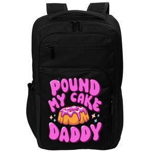 Inappropriate Pound My Cake Daddy Embarrassing Adult Humor  Impact Tech Backpack